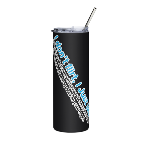 I Don't Flirt, I Just Talk" 20 oz Stainless Steel Tumbler