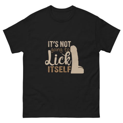 Men's classic tee - It's Not Going To Lick Itself