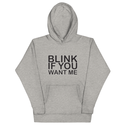 Blink if you want me - Unisex Hoodie