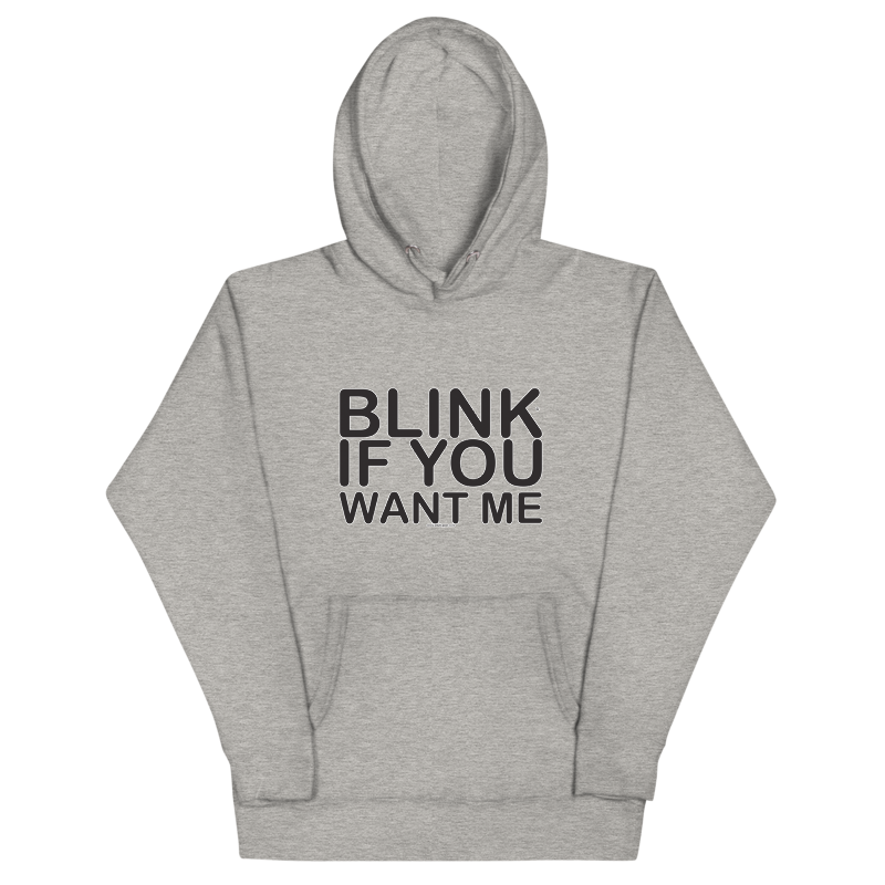 Blink if you want me - Unisex Hoodie